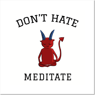 Don't hate meditate, meditation lovers Posters and Art